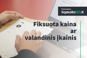 Fiksuota kaina ar valandinis įkainis: kada kas apsimoka labiau?